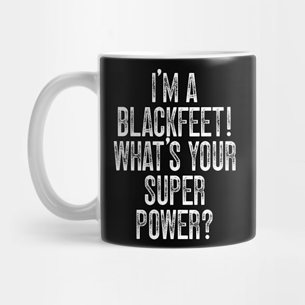 I'm A Blackfeet! What's Your Super Power by Emma